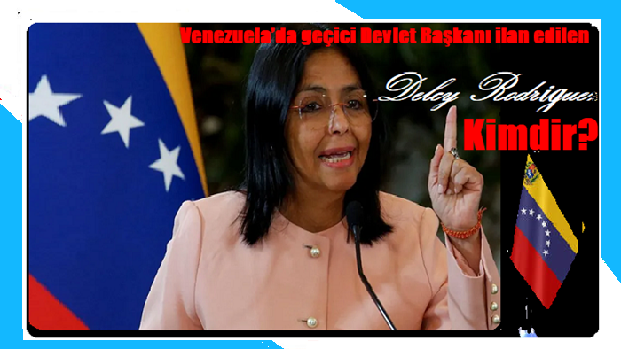 Venezuela’da geçici Devlet Başkanı Delcy  Rodríguez  kimdir?